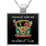 Freedoms Just Another Word For Nothing Left To Lo